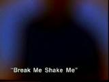 Break me shake me